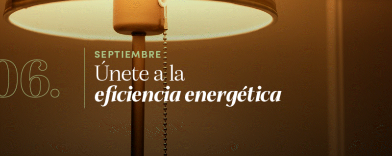 6. Septiembre: Únete a la eficiencia energética 